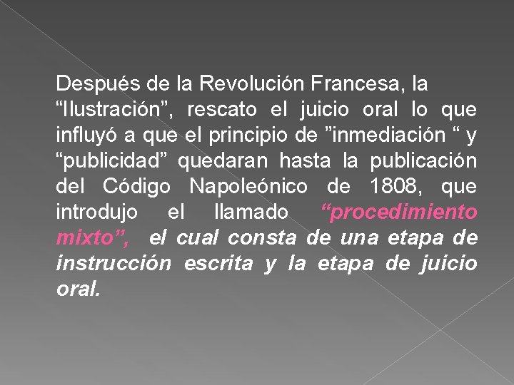 Después de la Revolución Francesa, la “Ilustración”, rescato el juicio oral lo que influyó