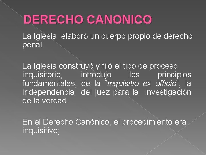 DERECHO CANONICO La Iglesia elaboró un cuerpo propio de derecho penal. La Iglesia construyó