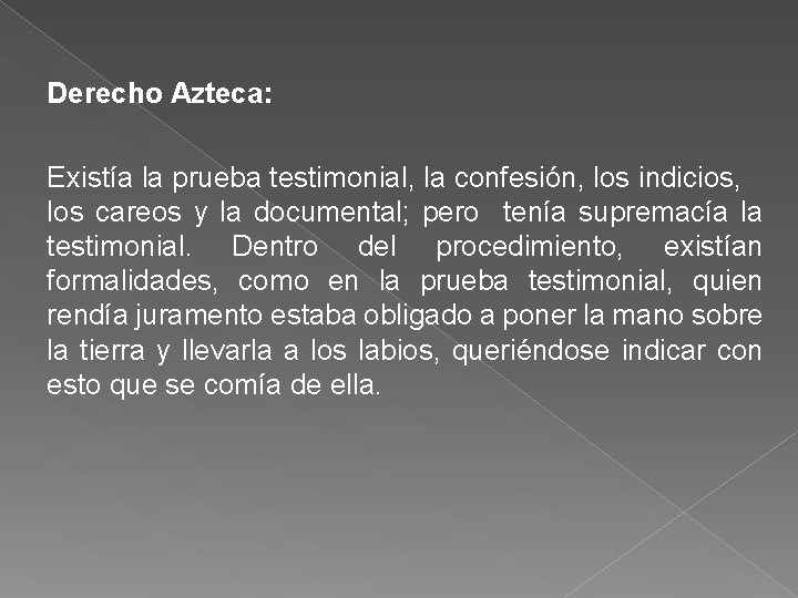 Derecho Azteca: Existía la prueba testimonial, la confesión, los indicios, los careos y la