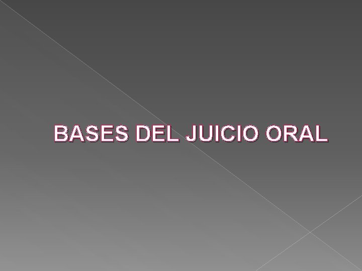 BASES DEL JUICIO ORAL 