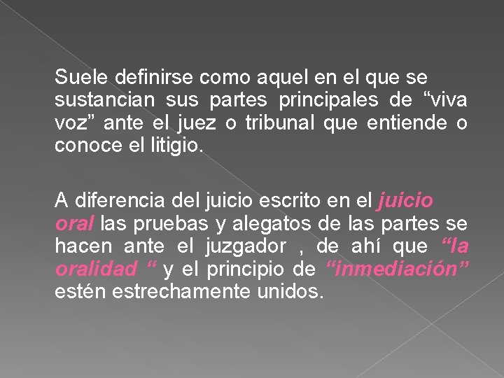 Suele definirse como aquel en el que se sustancian sus partes principales de “viva