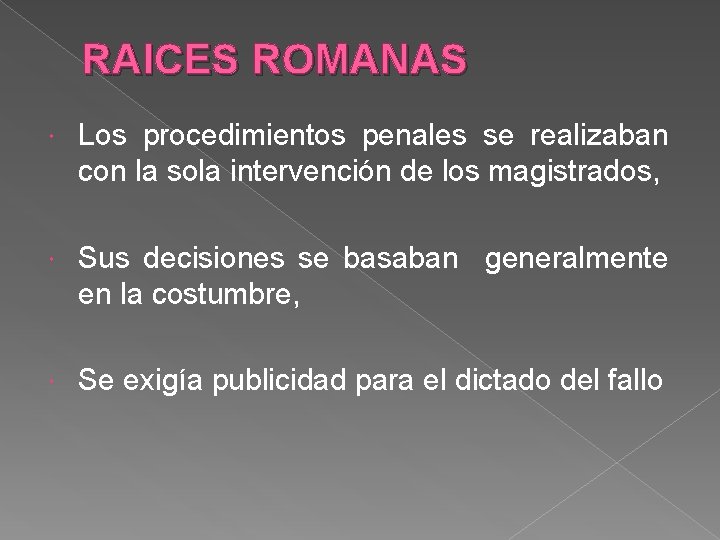RAICES ROMANAS Los procedimientos penales se realizaban con la sola intervención de los magistrados,