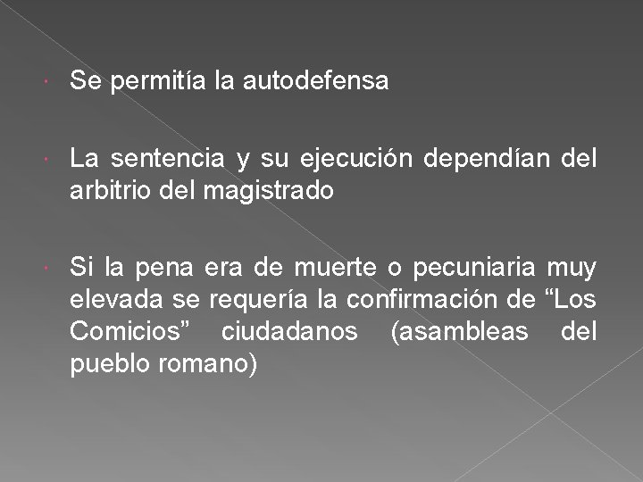  Se permitía la autodefensa La sentencia y su ejecución dependían del arbitrio del