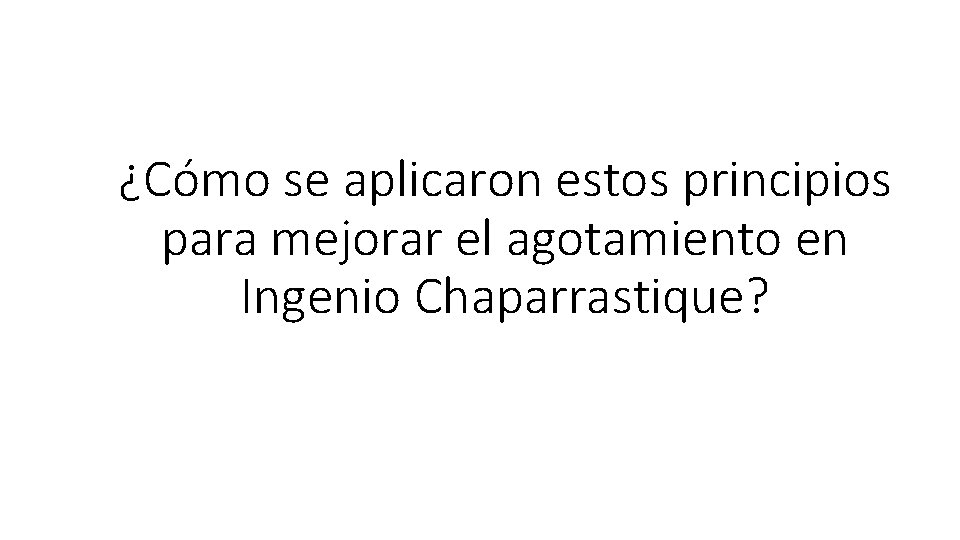 ¿Cómo se aplicaron estos principios para mejorar el agotamiento en Ingenio Chaparrastique? 