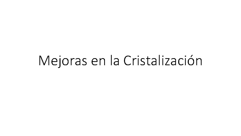 Mejoras en la Cristalización 