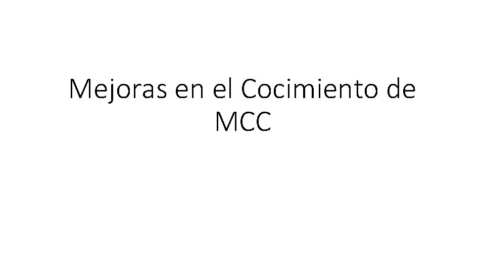 Mejoras en el Cocimiento de MCC 