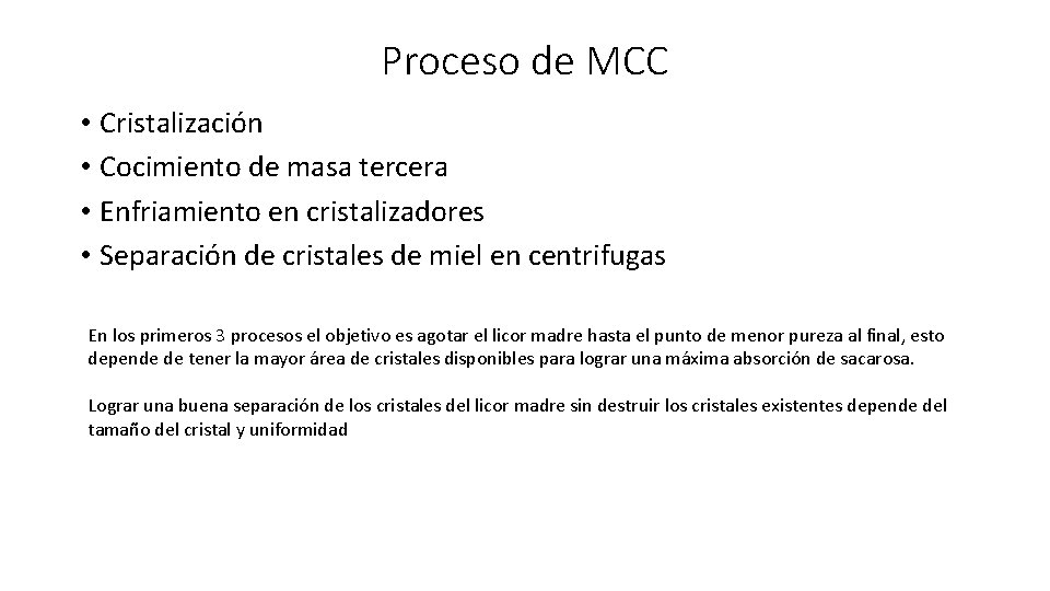 Proceso de MCC • Cristalización • Cocimiento de masa tercera • Enfriamiento en cristalizadores