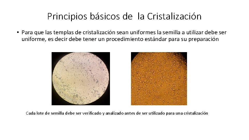 Principios básicos de la Cristalización • Para que las templas de cristalización sean uniformes