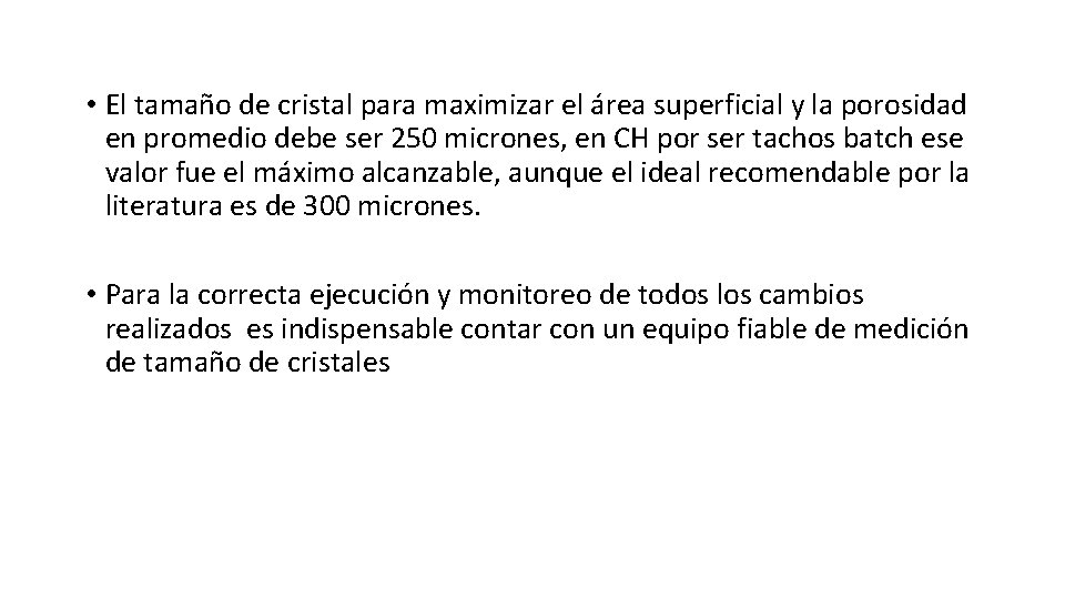  • El tamaño de cristal para maximizar el área superficial y la porosidad