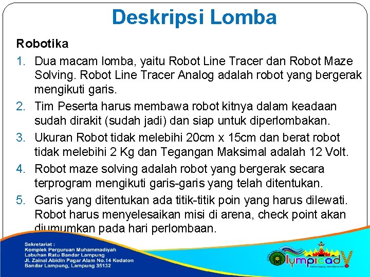 Deskripsi Lomba Robotika 1. Dua macam lomba, yaitu Robot Line Tracer dan Robot Maze
