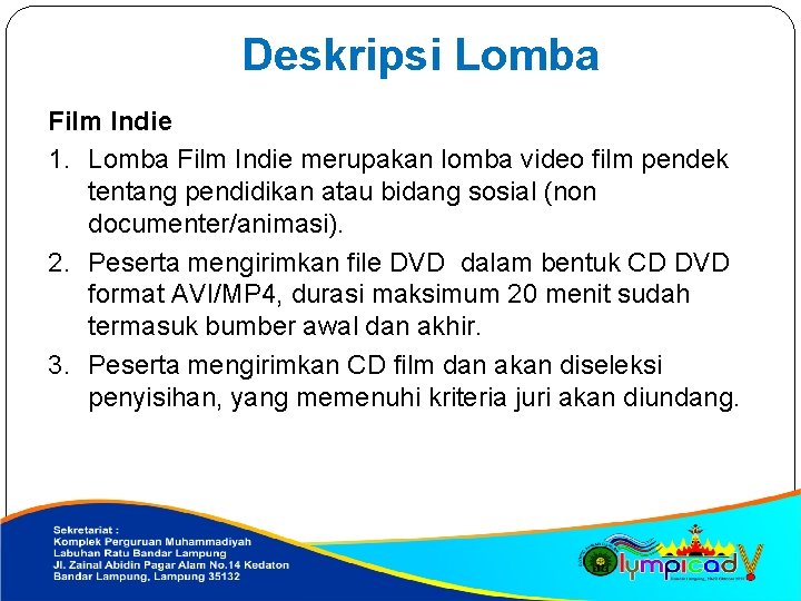 Deskripsi Lomba Film Indie 1. Lomba Film Indie merupakan lomba video film pendek tentang