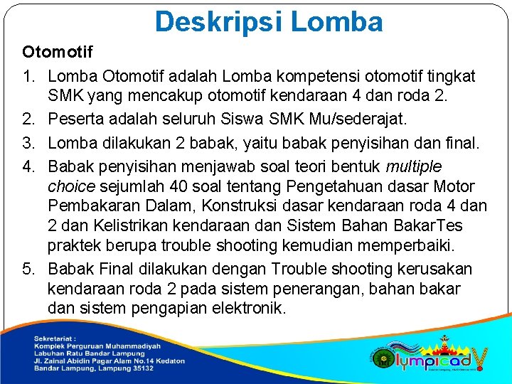 Deskripsi Lomba Otomotif 1. Lomba Otomotif adalah Lomba kompetensi otomotif tingkat SMK yang mencakup