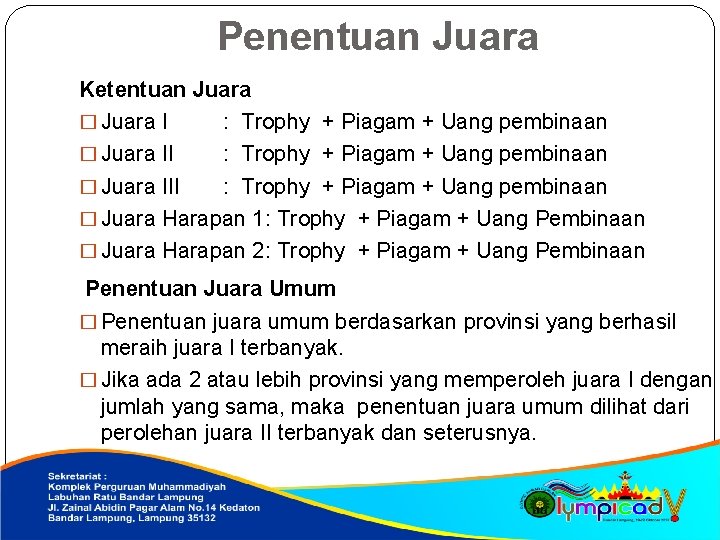 Penentuan Juara Ketentuan Juara � Juara I : Trophy + Piagam + Uang pembinaan