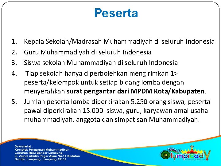 Peserta 1. Kepala Sekolah/Madrasah Muhammadiyah di seluruh Indonesia 2. Guru Muhammadiyah di seluruh Indonesia