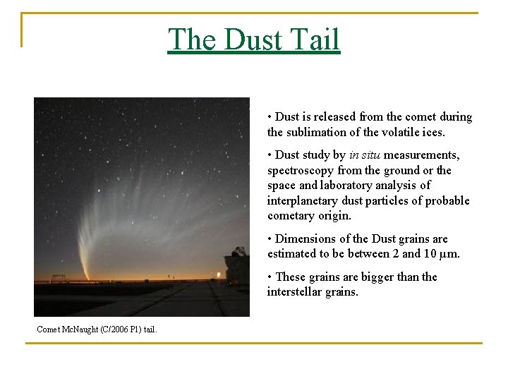 The Dust Tail • Dust is released from the comet during the sublimation of