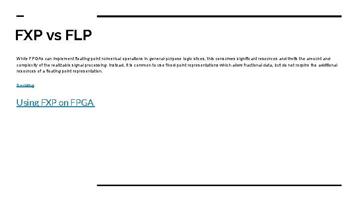 FXP vs FLP While FPGAs can implement floating point numerical operations in general-purpose logic