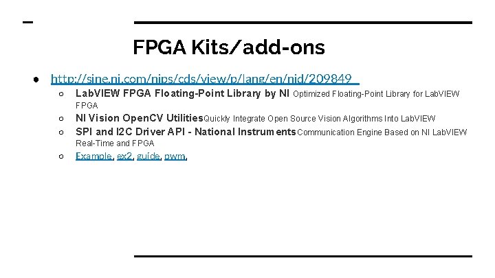 FPGA Kits/add-ons ● http: //sine. ni. com/nips/cds/view/p/lang/en/nid/209849 ○ Lab. VIEW FPGA Floating-Point Library by