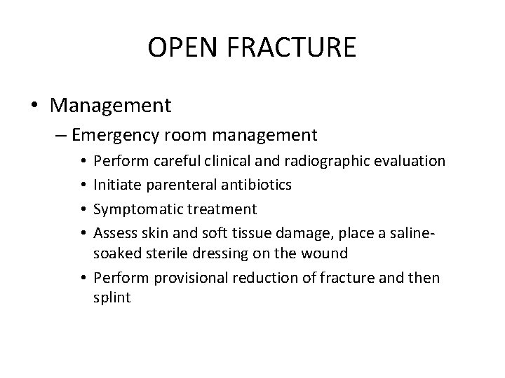 OPEN FRACTURE • Management – Emergency room management Perform careful clinical and radiographic evaluation