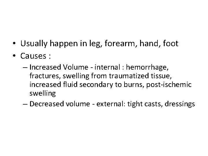  • Usually happen in leg, forearm, hand, foot • Causes : – Increased