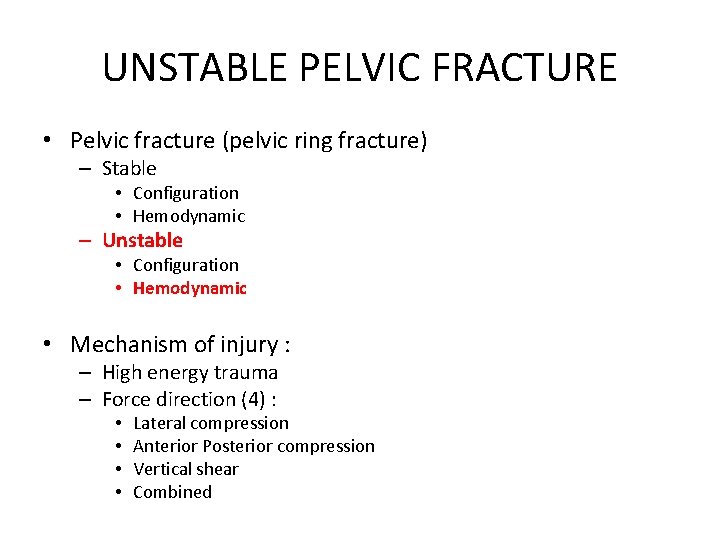 UNSTABLE PELVIC FRACTURE • Pelvic fracture (pelvic ring fracture) – Stable • Configuration •