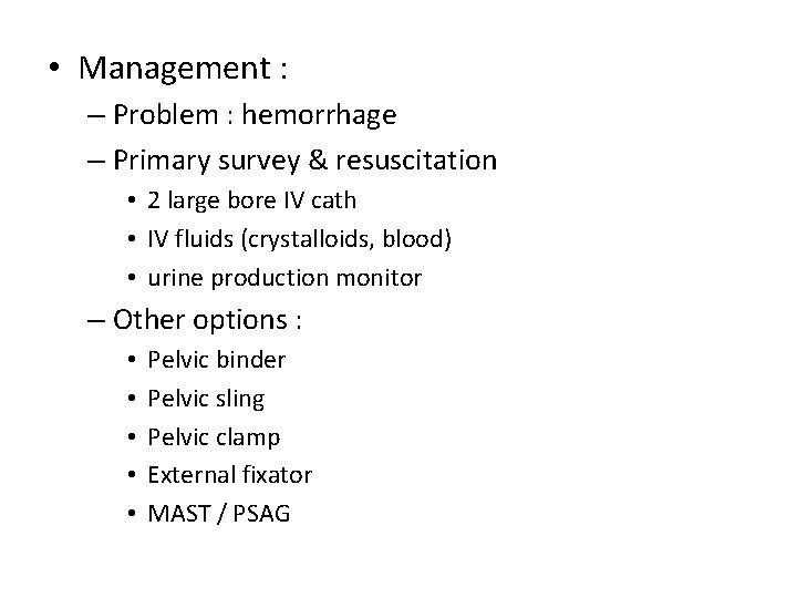  • Management : – Problem : hemorrhage – Primary survey & resuscitation •