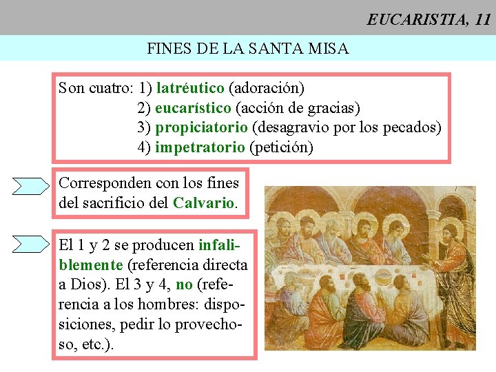 EUCARISTIA, 11 FINES DE LA SANTA MISA Son cuatro: 1) latréutico (adoración) 2) eucarístico