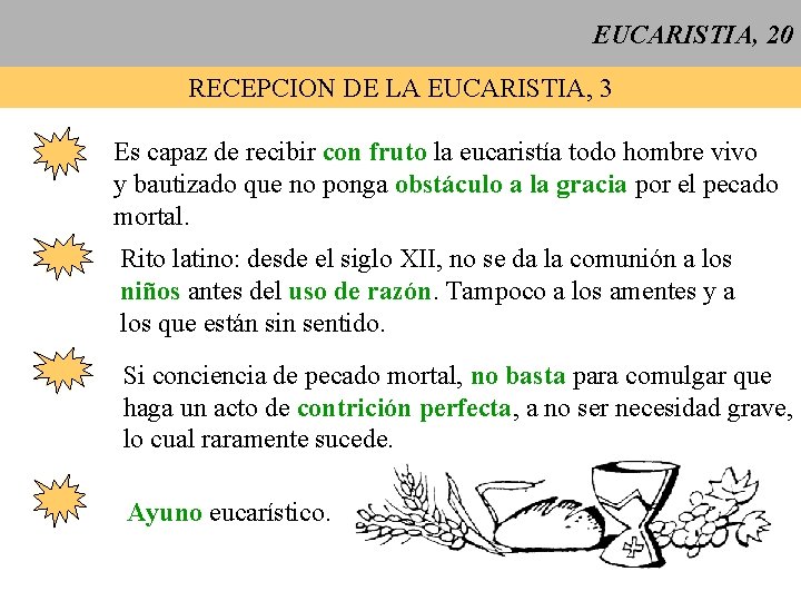 EUCARISTIA, 20 RECEPCION DE LA EUCARISTIA, 3 Es capaz de recibir con fruto la