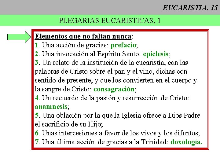 EUCARISTIA, 15 PLEGARIAS EUCARISTICAS, 1 Elementos que no faltan nunca: nunca 1. Una acción