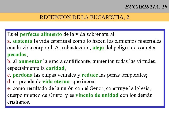 EUCARISTIA, 19 RECEPCION DE LA EUCARISTIA, 2 Es el perfecto alimento de la vida