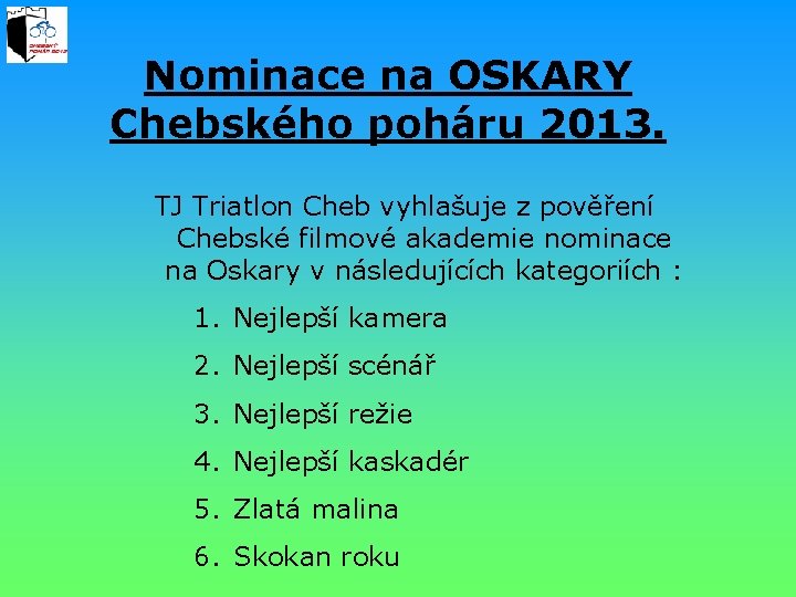 Nominace na OSKARY Chebského poháru 2013. TJ Triatlon Cheb vyhlašuje z pověření Chebské filmové