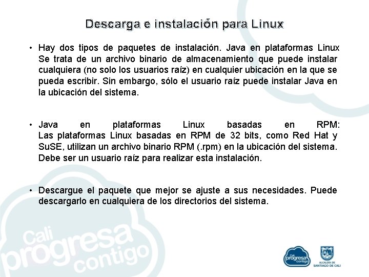 Descarga e instalación para Linux • Hay dos tipos de paquetes de instalación. Java