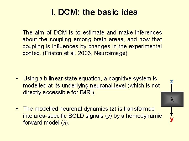 I. DCM: the basic idea The aim of DCM is to estimate and make