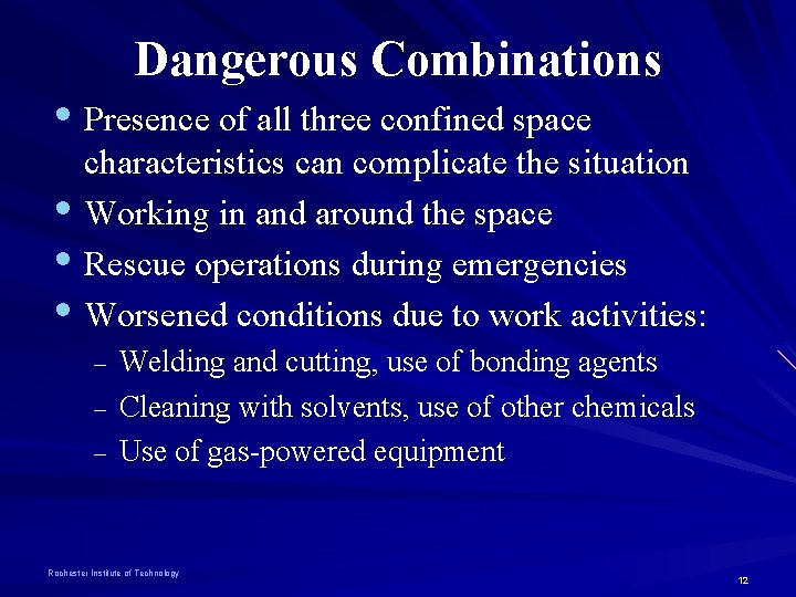 Dangerous Combinations • Presence of all three confined space characteristics can complicate the situation