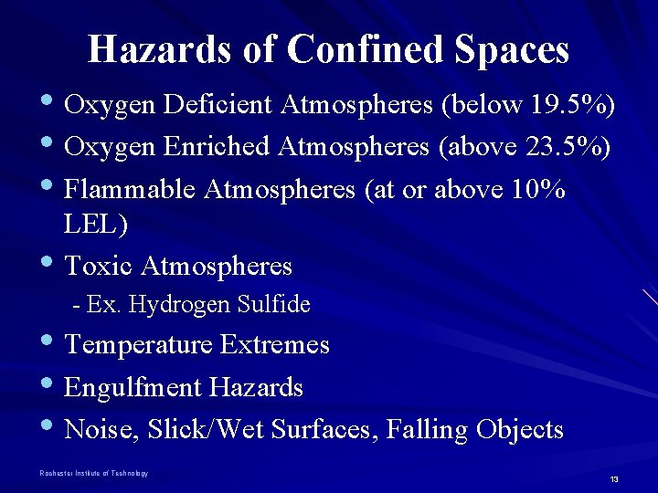 Hazards of Confined Spaces • Oxygen Deficient Atmospheres (below 19. 5%) • Oxygen Enriched