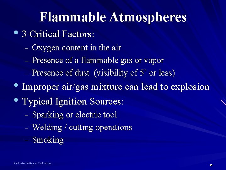Flammable Atmospheres • 3 Critical Factors: – – – Oxygen content in the air