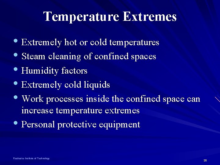 Temperature Extremes • Extremely hot or cold temperatures • Steam cleaning of confined spaces