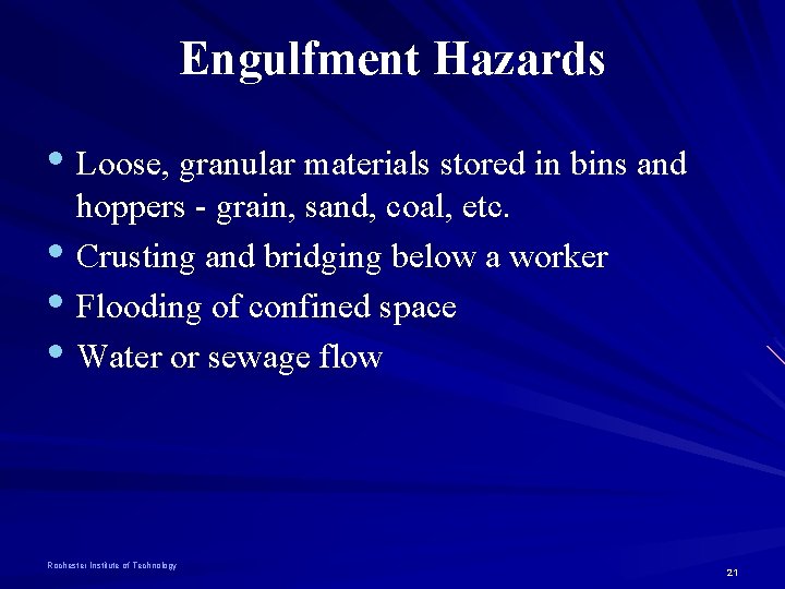 Engulfment Hazards • Loose, granular materials stored in bins and hoppers - grain, sand,