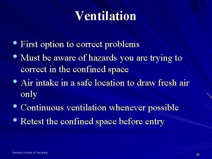 Ventilation • First option to correct problems • Must be aware of hazards you