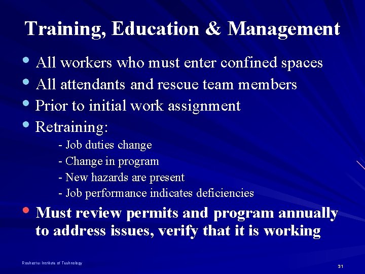 Training, Education & Management • All workers who must enter confined spaces • All