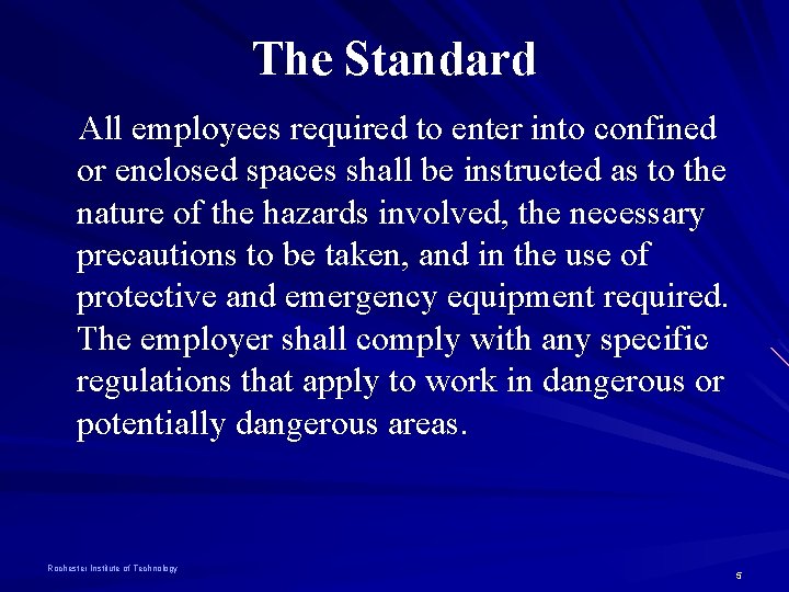 The Standard All employees required to enter into confined or enclosed spaces shall be