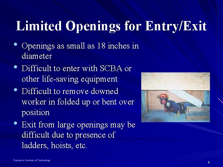 Limited Openings for Entry/Exit • Openings as small as 18 inches in • •