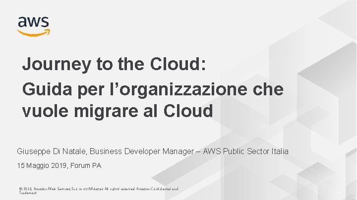 Journey to the Cloud: Guida per l’organizzazione che vuole migrare al Cloud Giuseppe Di