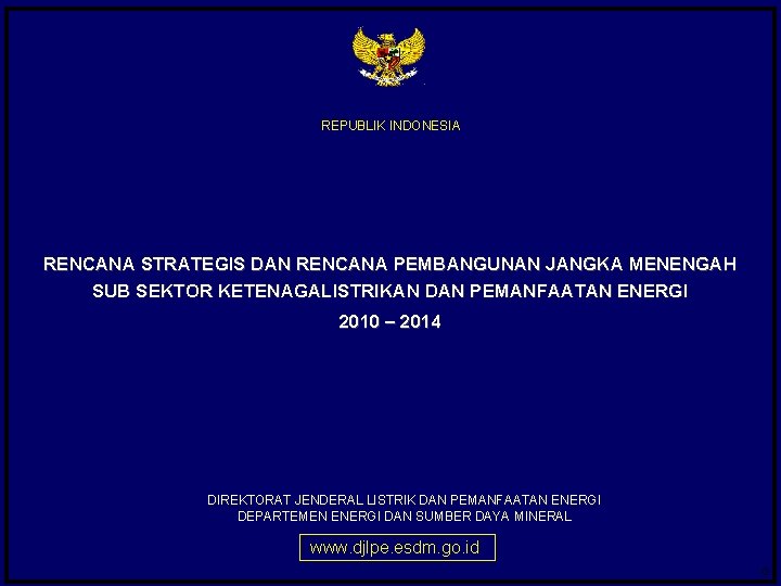 REPUBLIK INDONESIA RENCANA STRATEGIS DAN RENCANA PEMBANGUNAN JANGKA MENENGAH SUB SEKTOR KETENAGALISTRIKAN DAN PEMANFAATAN