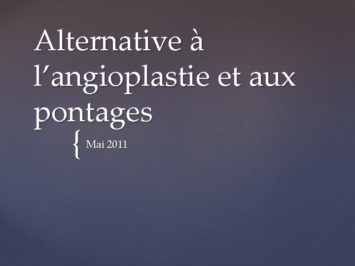 Alternative à l’angioplastie et aux pontages { Mai 2011 