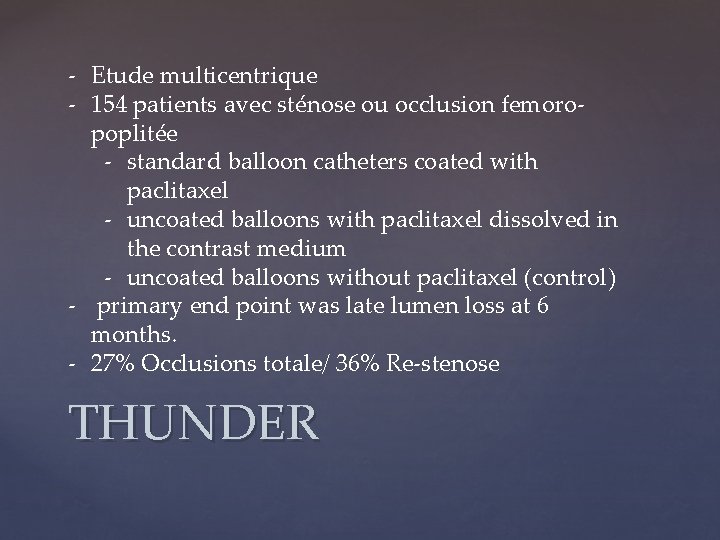 - Etude multicentrique - 154 patients avec sténose ou occlusion femoropoplitée - standard balloon