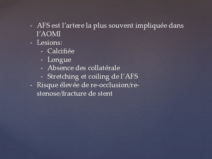 - AFS est l’artere la plus souvent impliquée dans l’AOMI - Lesions: - Calcifiée