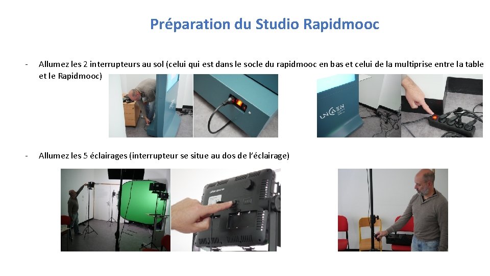 Préparation du Studio Rapidmooc - Allumez les 2 interrupteurs au sol (celui qui est