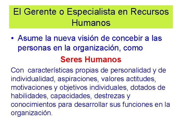 El Gerente o Especialista en Recursos Humanos • Asume la nueva visión de concebir