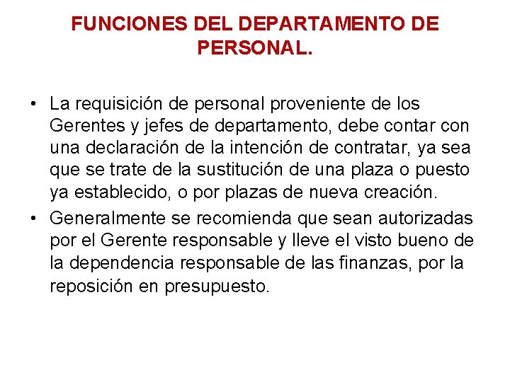 FUNCIONES DEL DEPARTAMENTO DE PERSONAL. • La requisición de personal proveniente de los Gerentes