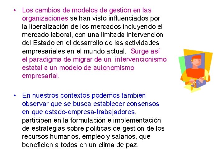  • Los cambios de modelos de gestión en las organizaciones se han visto